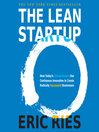 The Lean Startup (MP3): How Today's Entrepreneurs Use Continuous Innovation to Create Radically Successful Businesses